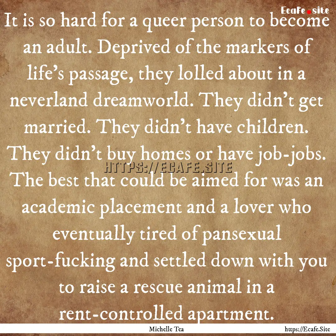 It is so hard for a queer person to become.... : Quote by Michelle Tea