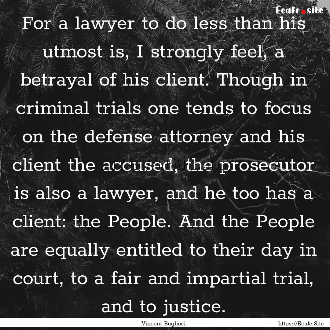 For a lawyer to do less than his utmost is,.... : Quote by Vincent Bugliosi