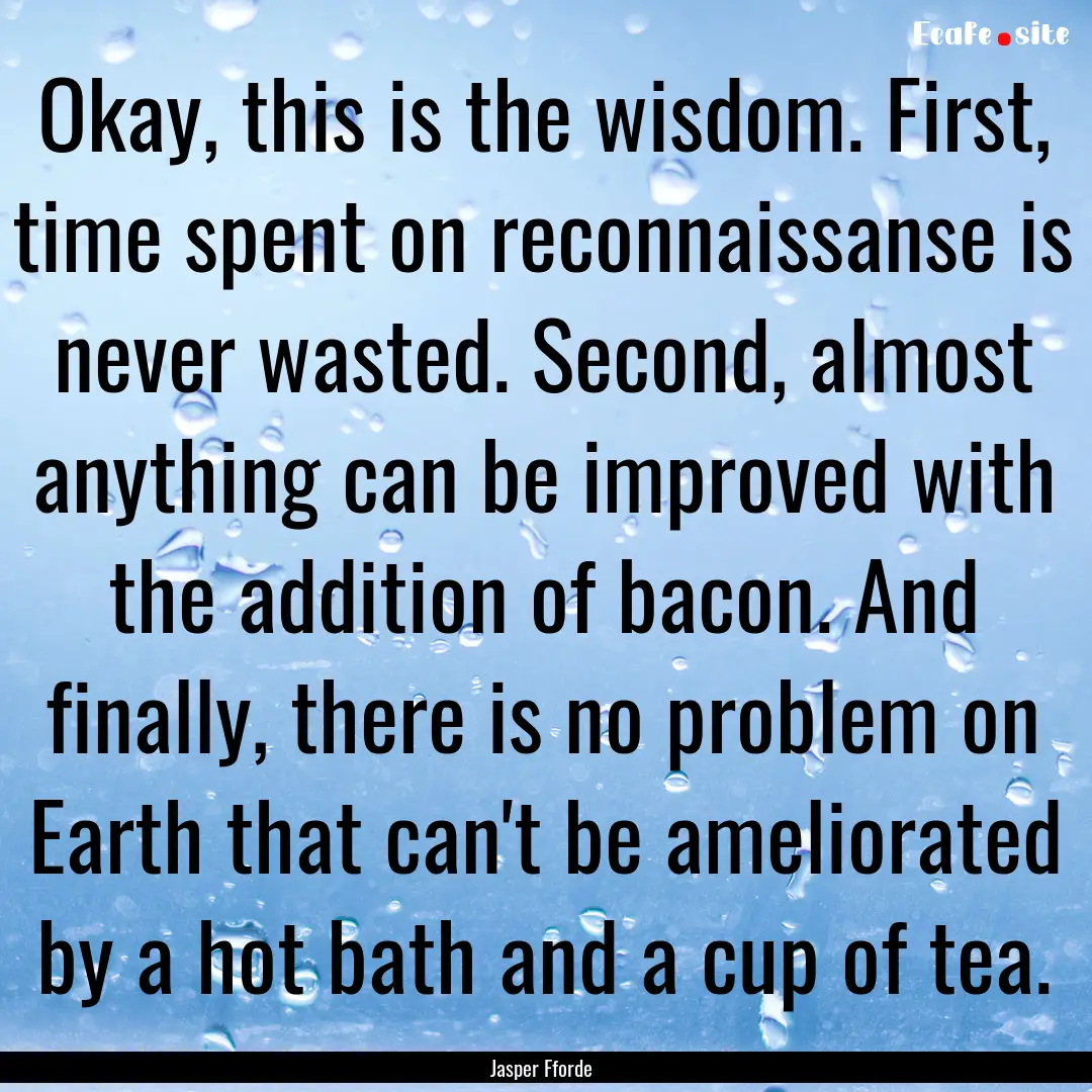 Okay, this is the wisdom. First, time spent.... : Quote by Jasper Fforde