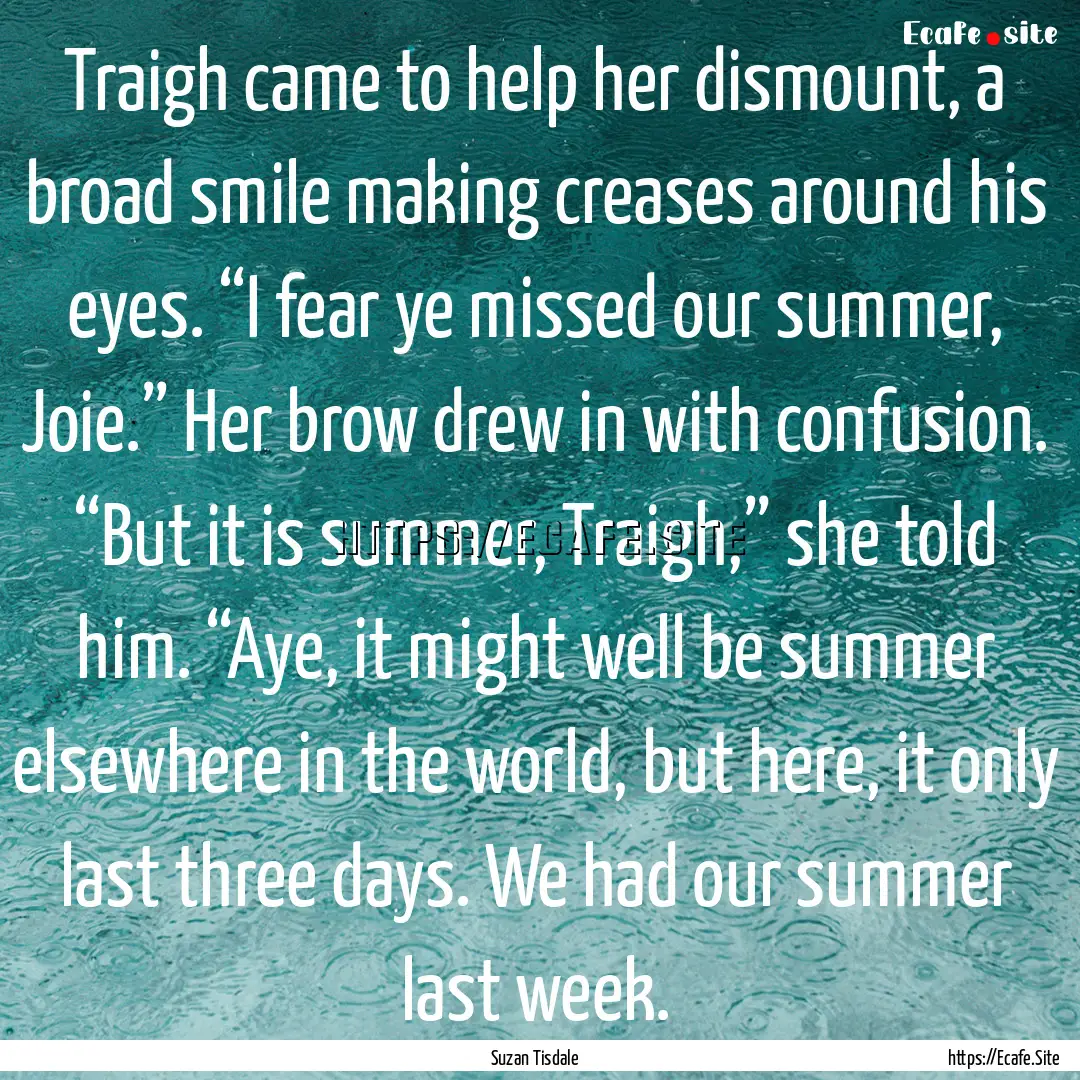 Traigh came to help her dismount, a broad.... : Quote by Suzan Tisdale