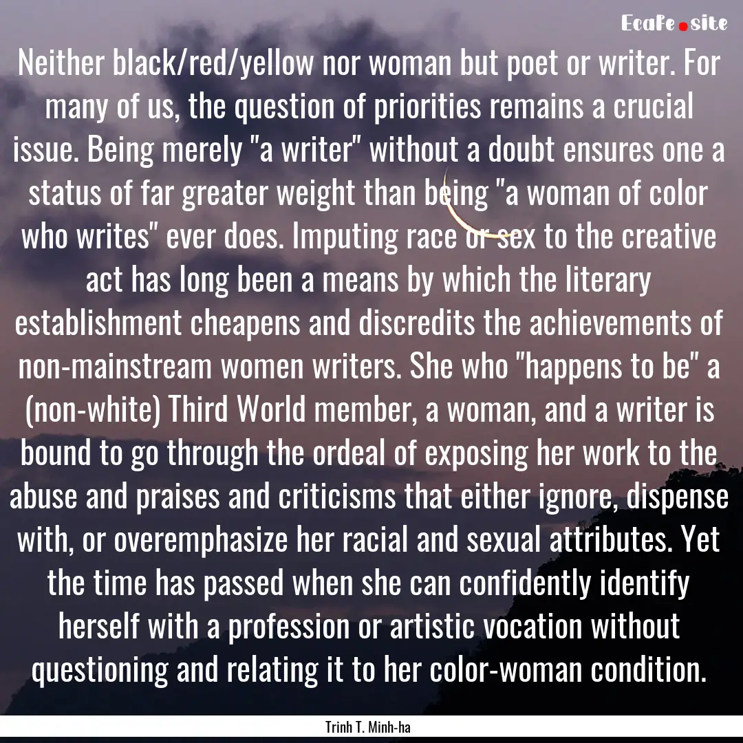 Neither black/red/yellow nor woman but poet.... : Quote by Trinh T. Minh-ha