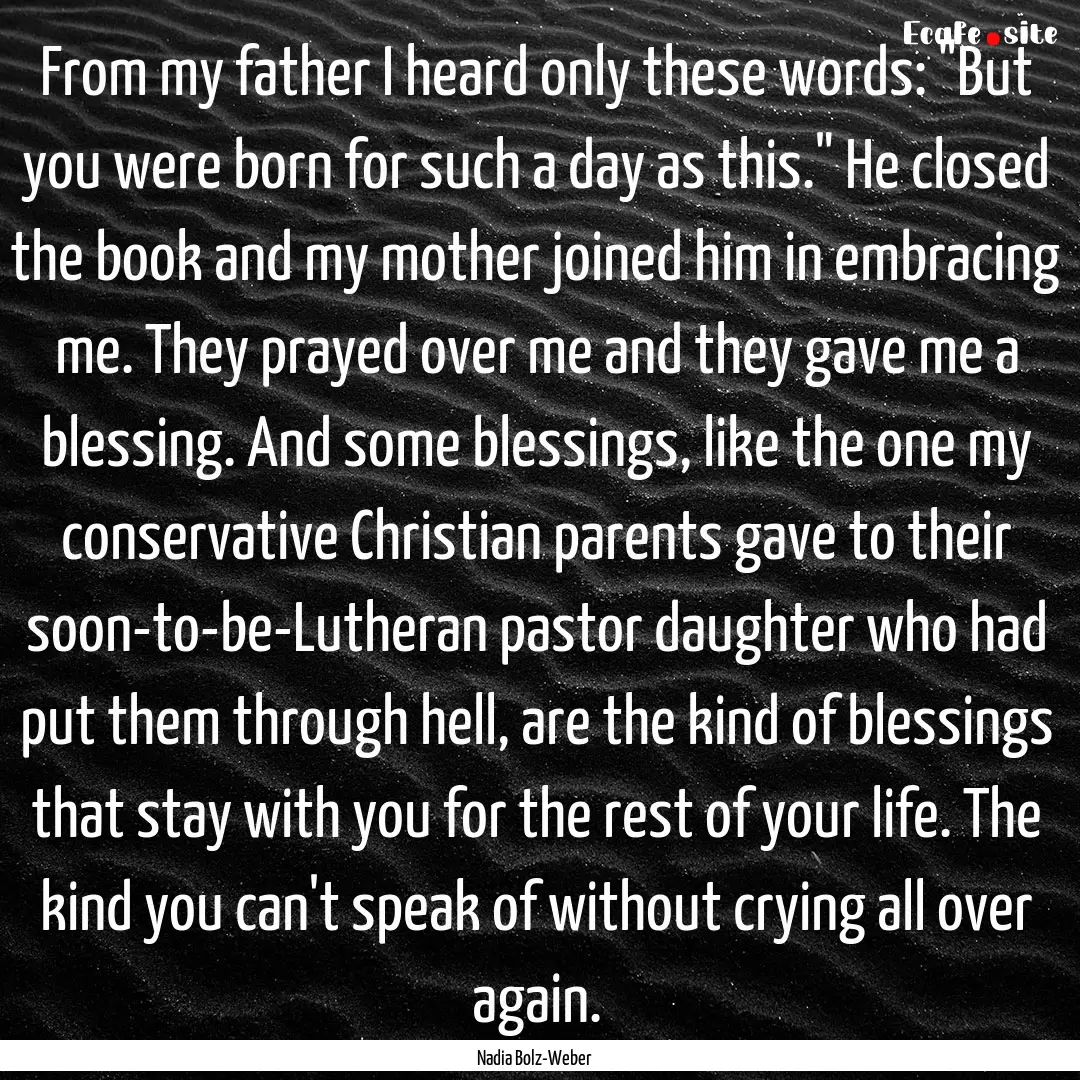 From my father I heard only these words:.... : Quote by Nadia Bolz-Weber