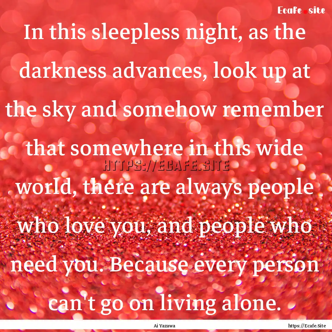 In this sleepless night, as the darkness.... : Quote by Ai Yazawa