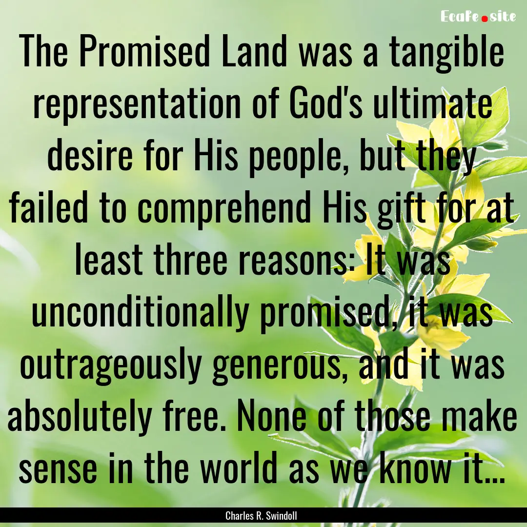 The Promised Land was a tangible representation.... : Quote by Charles R. Swindoll