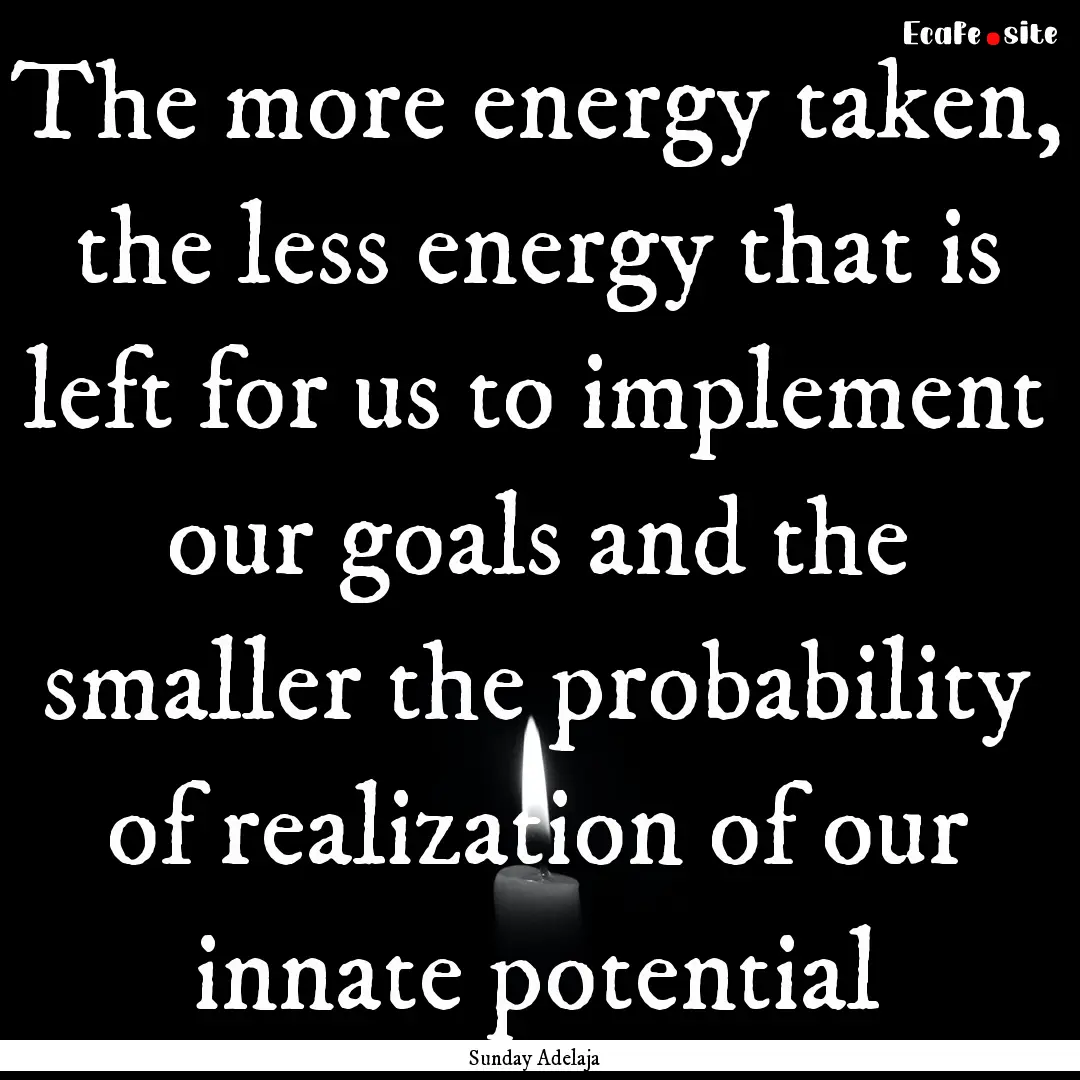 The more energy taken, the less energy that.... : Quote by Sunday Adelaja