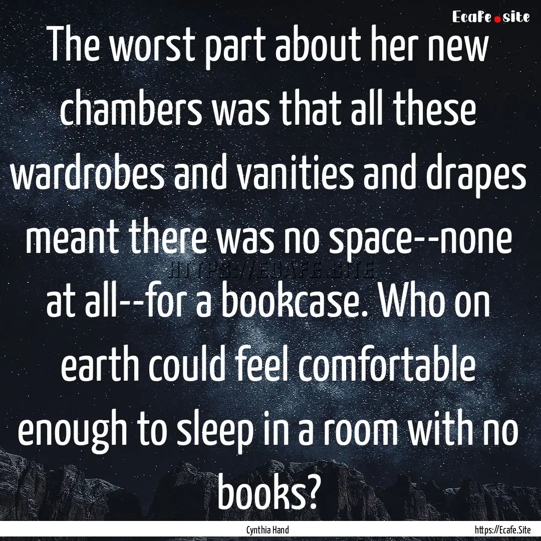 The worst part about her new chambers was.... : Quote by Cynthia Hand