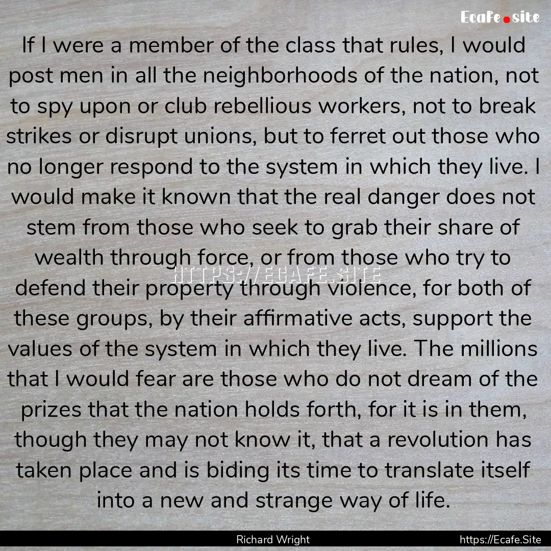 If I were a member of the class that rules,.... : Quote by Richard Wright