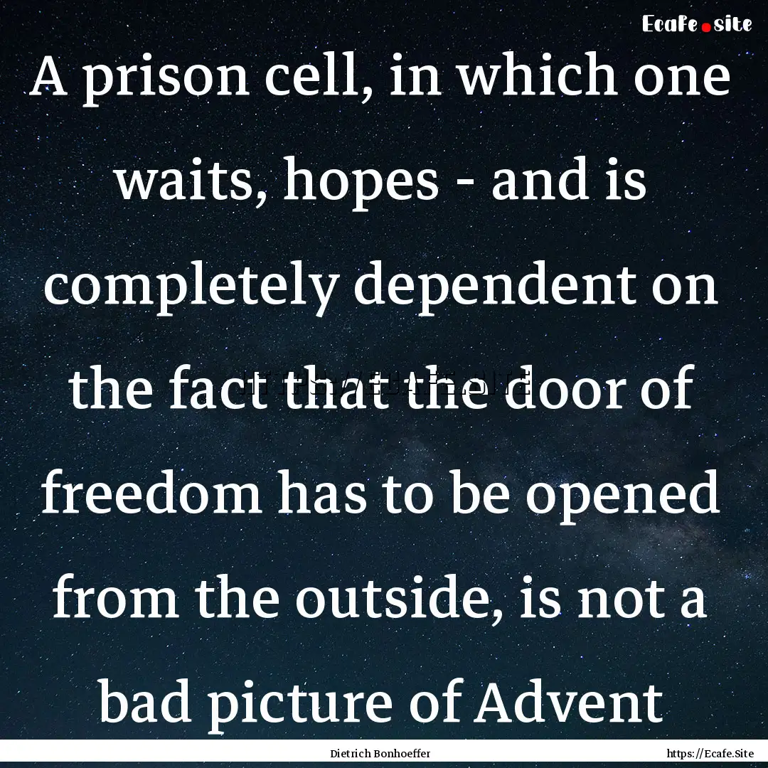 A prison cell, in which one waits, hopes.... : Quote by Dietrich Bonhoeffer