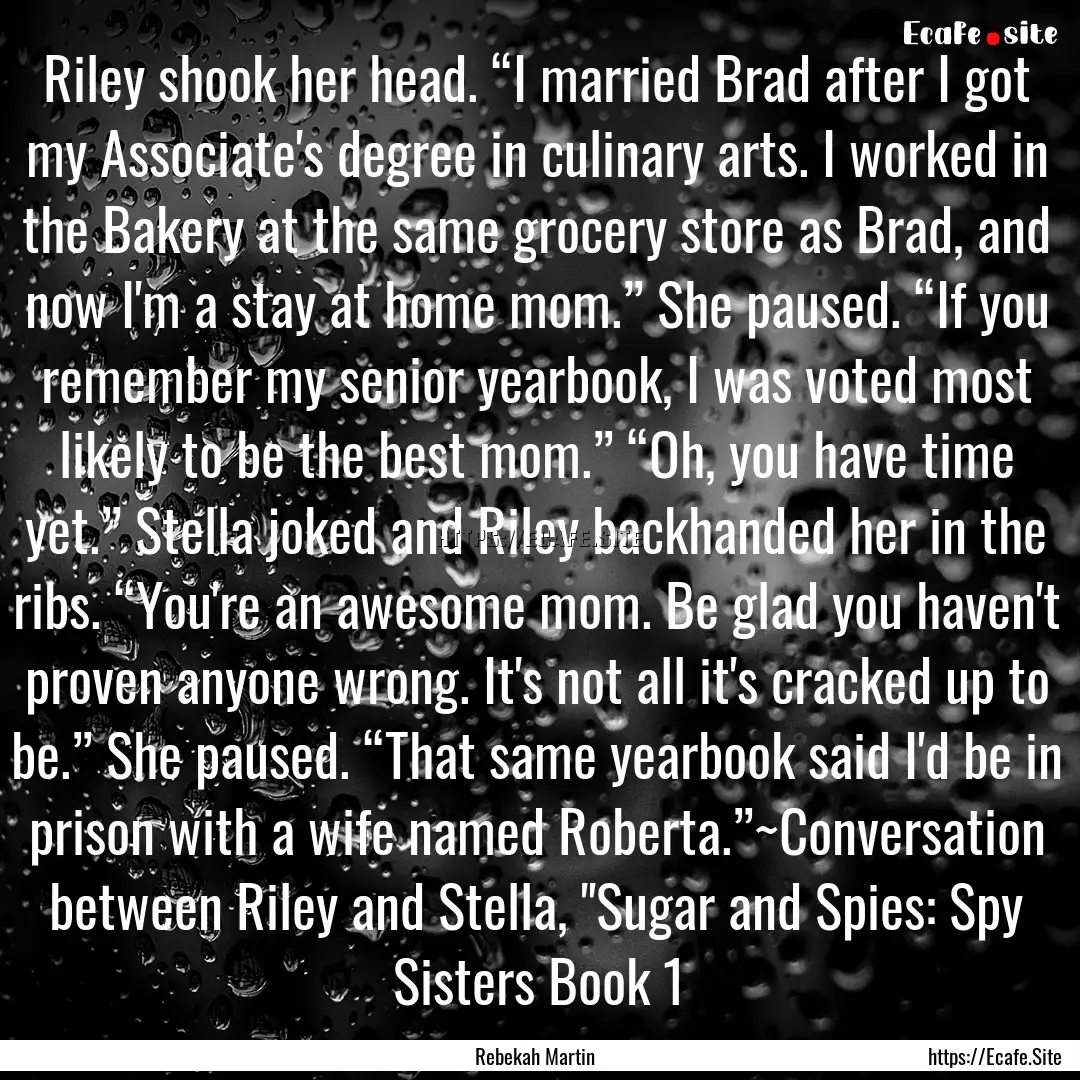 Riley shook her head. “I married Brad after.... : Quote by Rebekah Martin