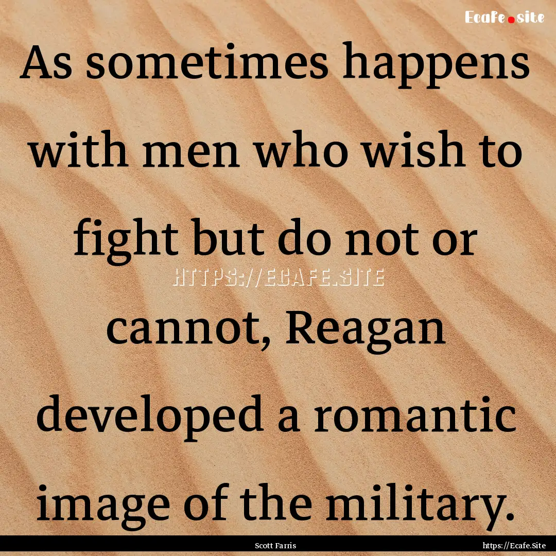 As sometimes happens with men who wish to.... : Quote by Scott Farris