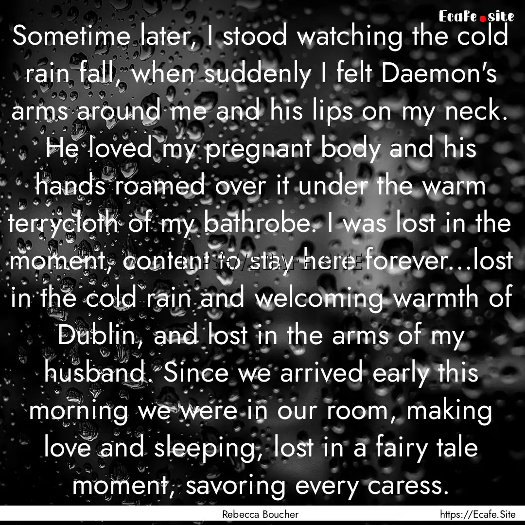 Sometime later, I stood watching the cold.... : Quote by Rebecca Boucher