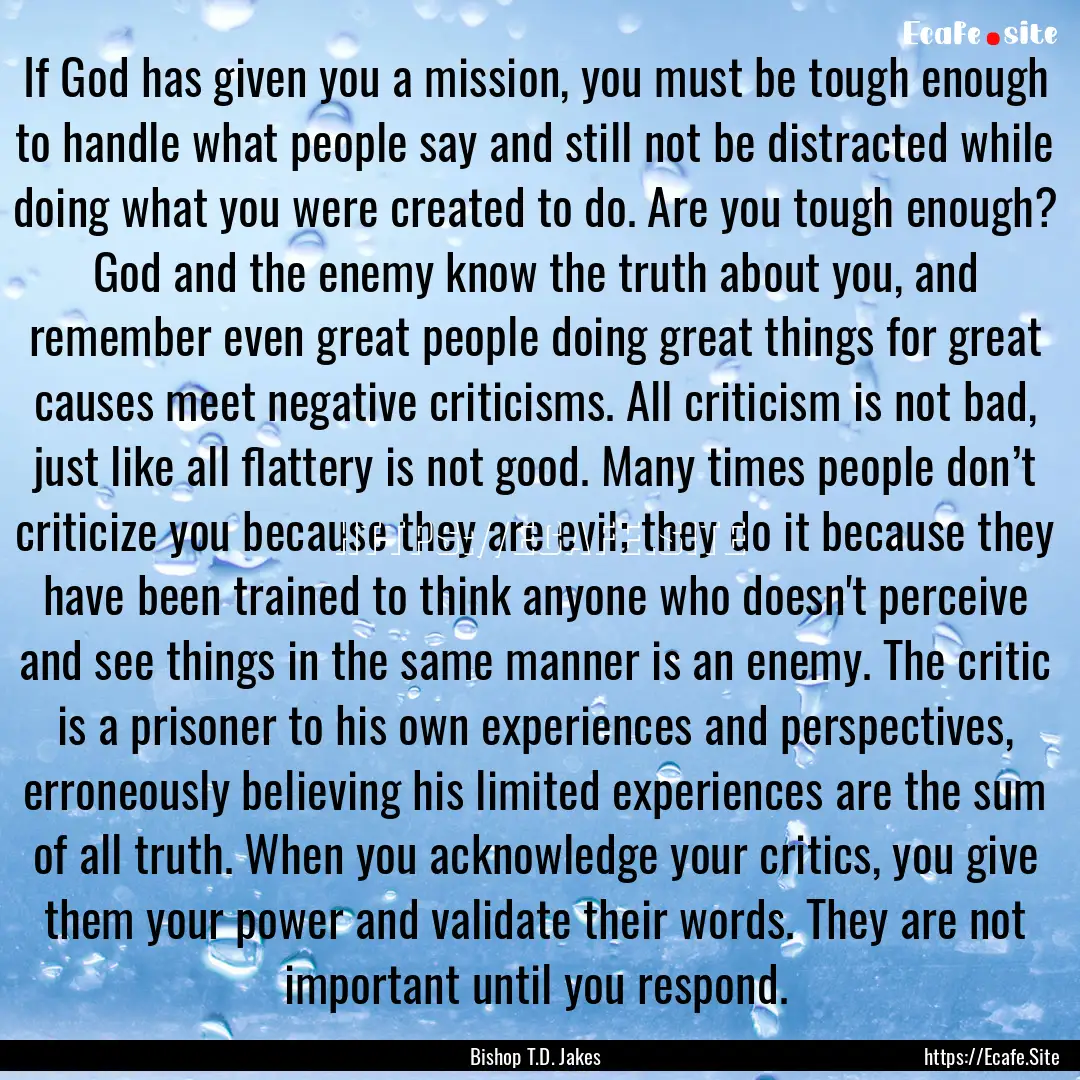 If God has given you a mission, you must.... : Quote by Bishop T.D. Jakes