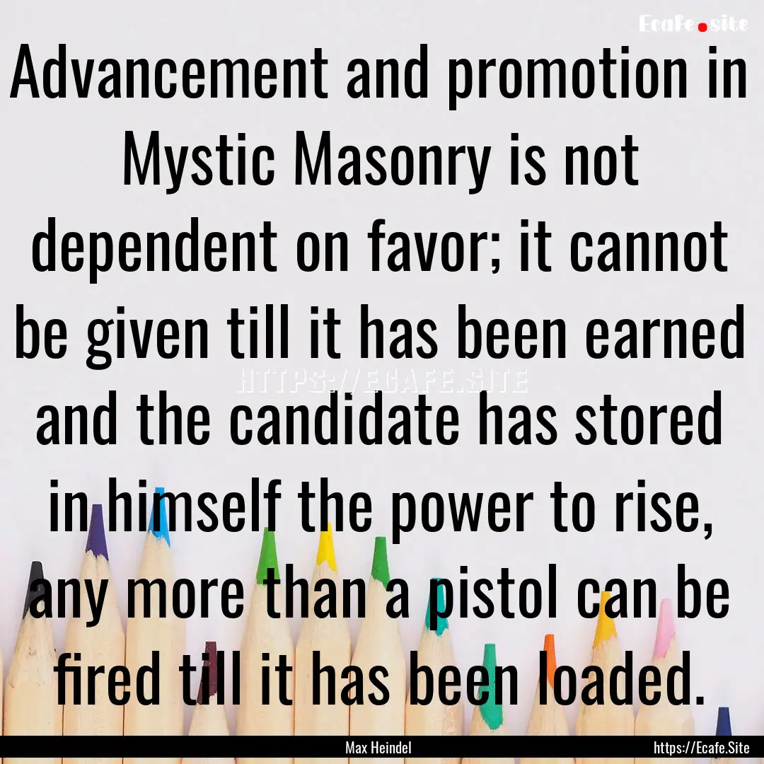 Advancement and promotion in Mystic Masonry.... : Quote by Max Heindel