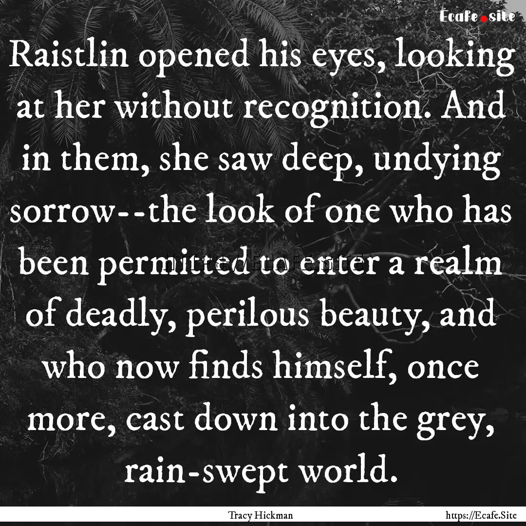 Raistlin opened his eyes, looking at her.... : Quote by Tracy Hickman