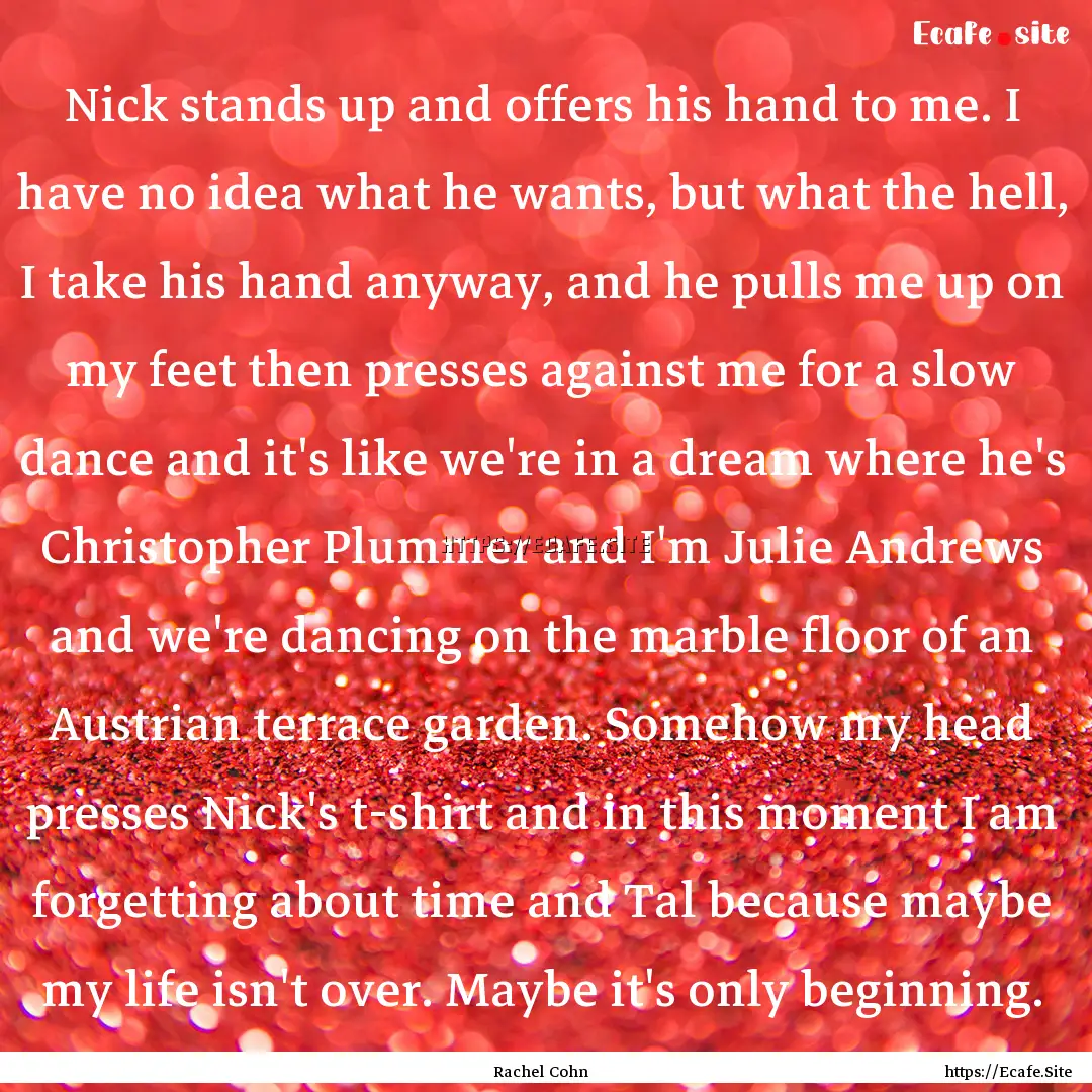 Nick stands up and offers his hand to me..... : Quote by Rachel Cohn