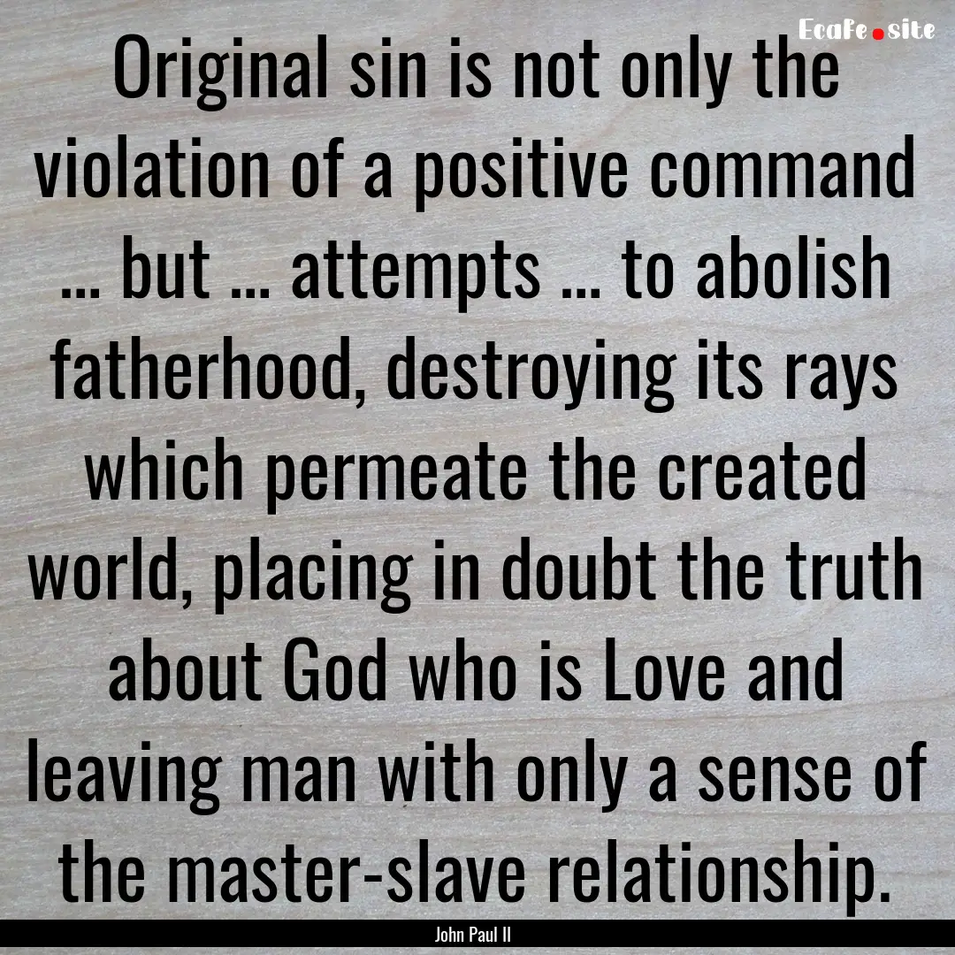 Original sin is not only the violation of.... : Quote by John Paul II