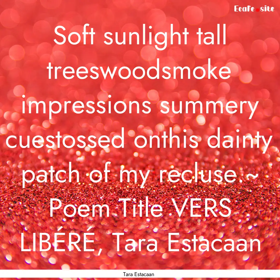 Soft sunlight tall treeswoodsmoke impressions.... : Quote by Tara Estacaan