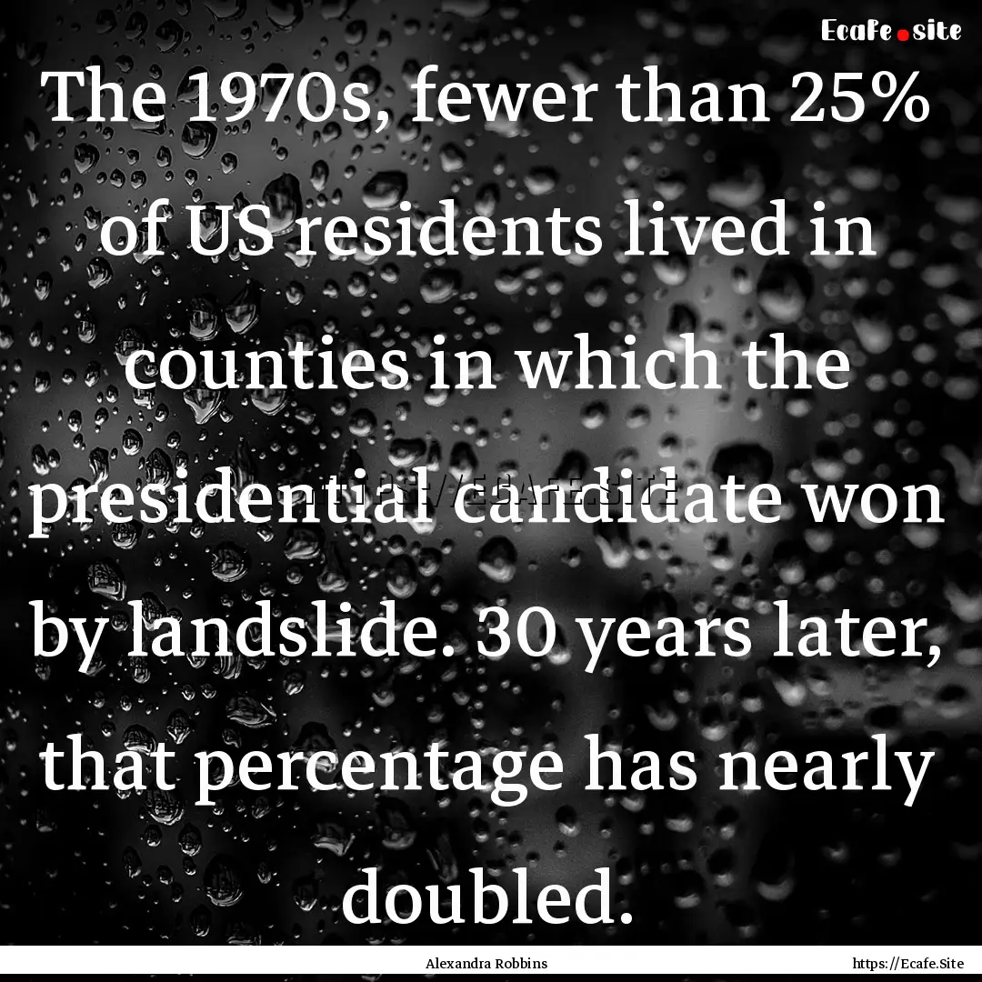 The 1970s, fewer than 25% of US residents.... : Quote by Alexandra Robbins