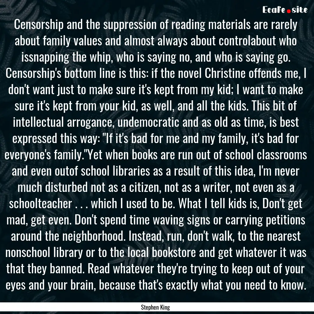 Censorship and the suppression of reading.... : Quote by Stephen King