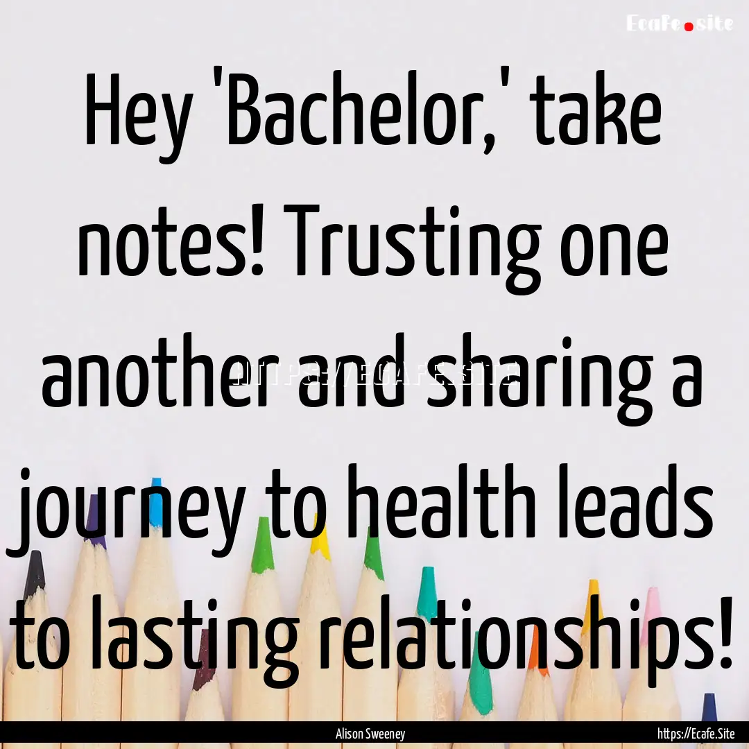 Hey 'Bachelor,' take notes! Trusting one.... : Quote by Alison Sweeney