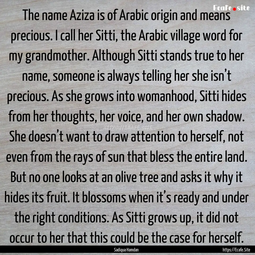 The name Aziza is of Arabic origin and means.... : Quote by Sadiqua Hamdan