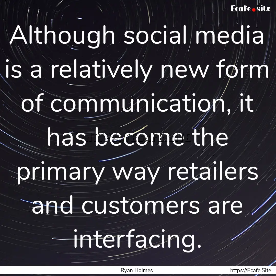 Although social media is a relatively new.... : Quote by Ryan Holmes