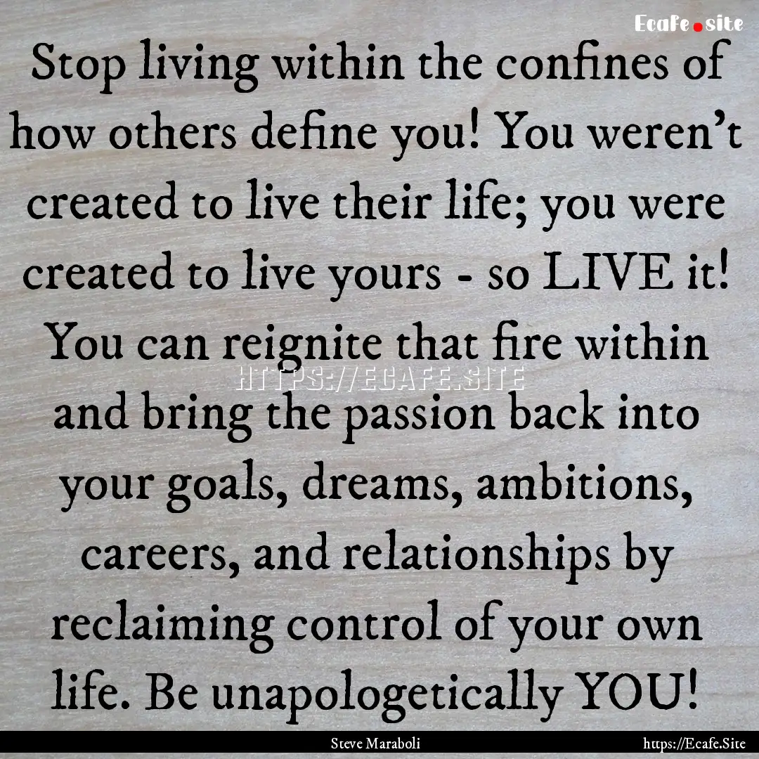 Stop living within the confines of how others.... : Quote by Steve Maraboli