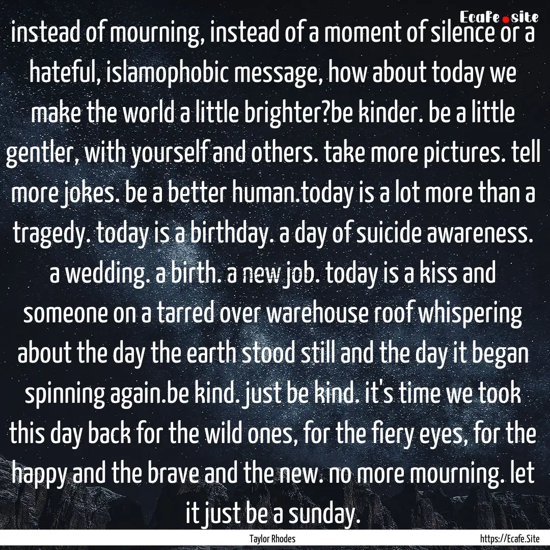 instead of mourning, instead of a moment.... : Quote by Taylor Rhodes