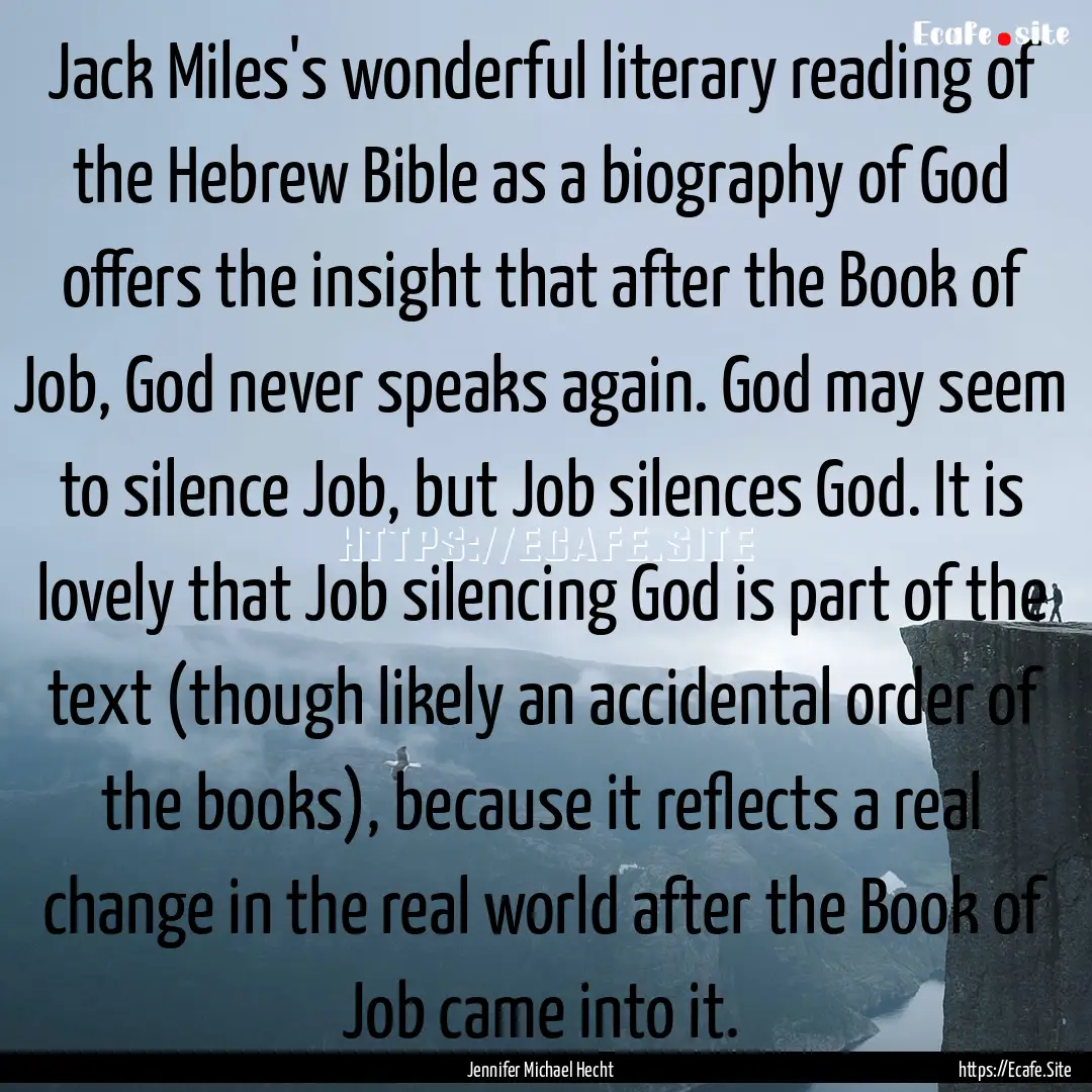 Jack Miles's wonderful literary reading of.... : Quote by Jennifer Michael Hecht