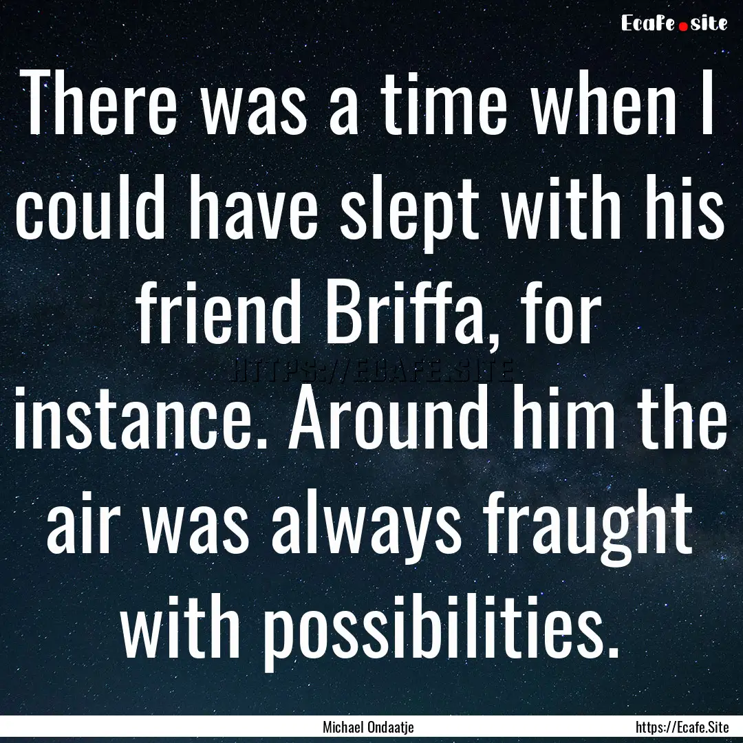 There was a time when I could have slept.... : Quote by Michael Ondaatje