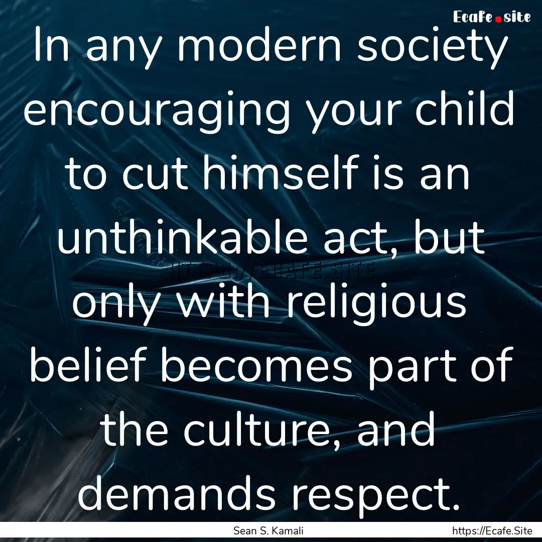 In any modern society encouraging your child.... : Quote by Sean S. Kamali