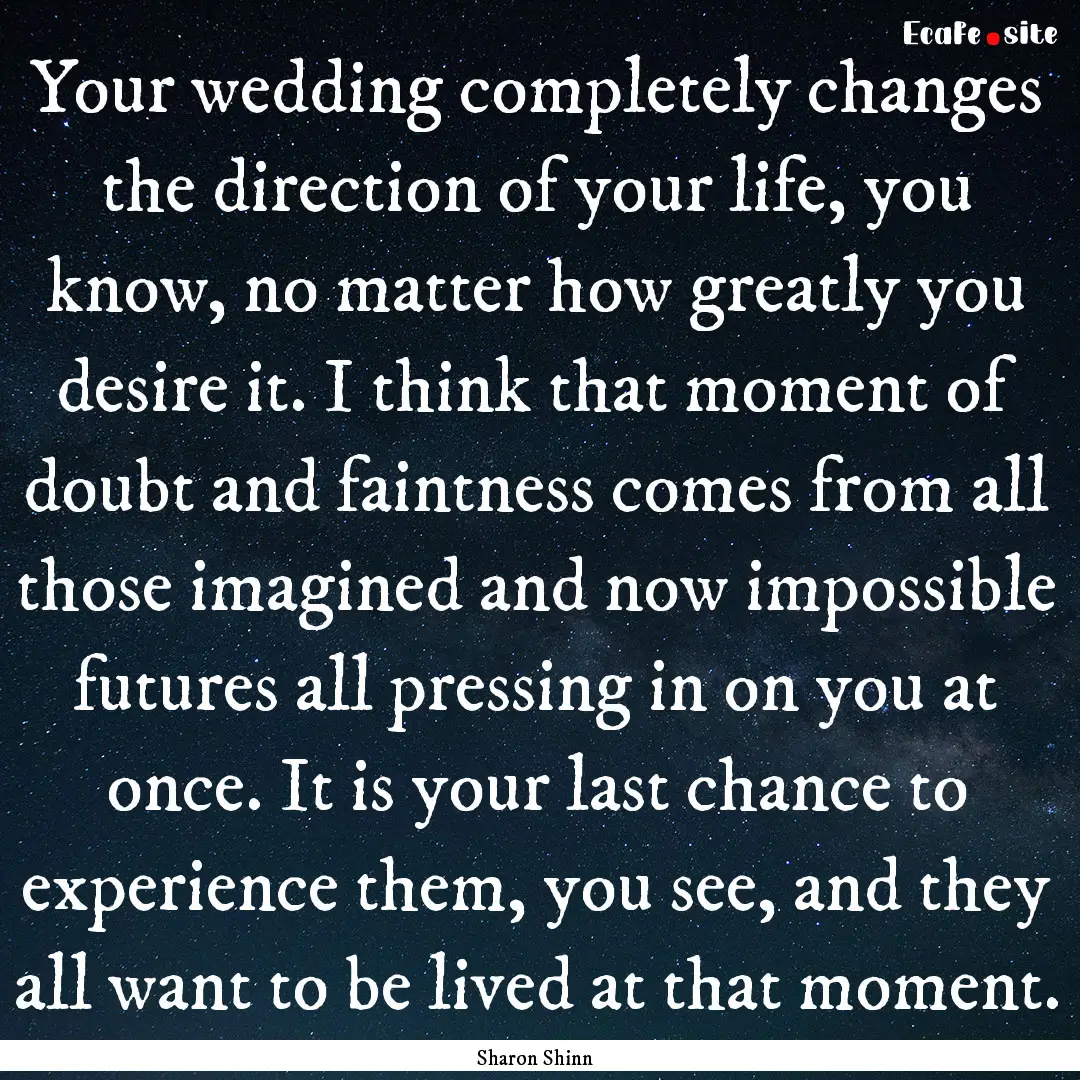 Your wedding completely changes the direction.... : Quote by Sharon Shinn