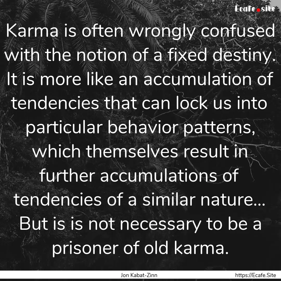 Karma is often wrongly confused with the.... : Quote by Jon Kabat-Zinn