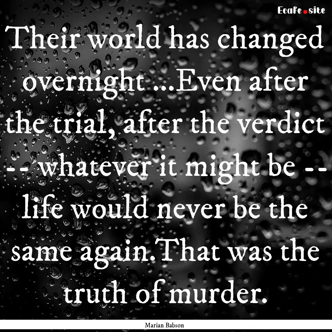 Their world has changed overnight ...Even.... : Quote by Marian Babson