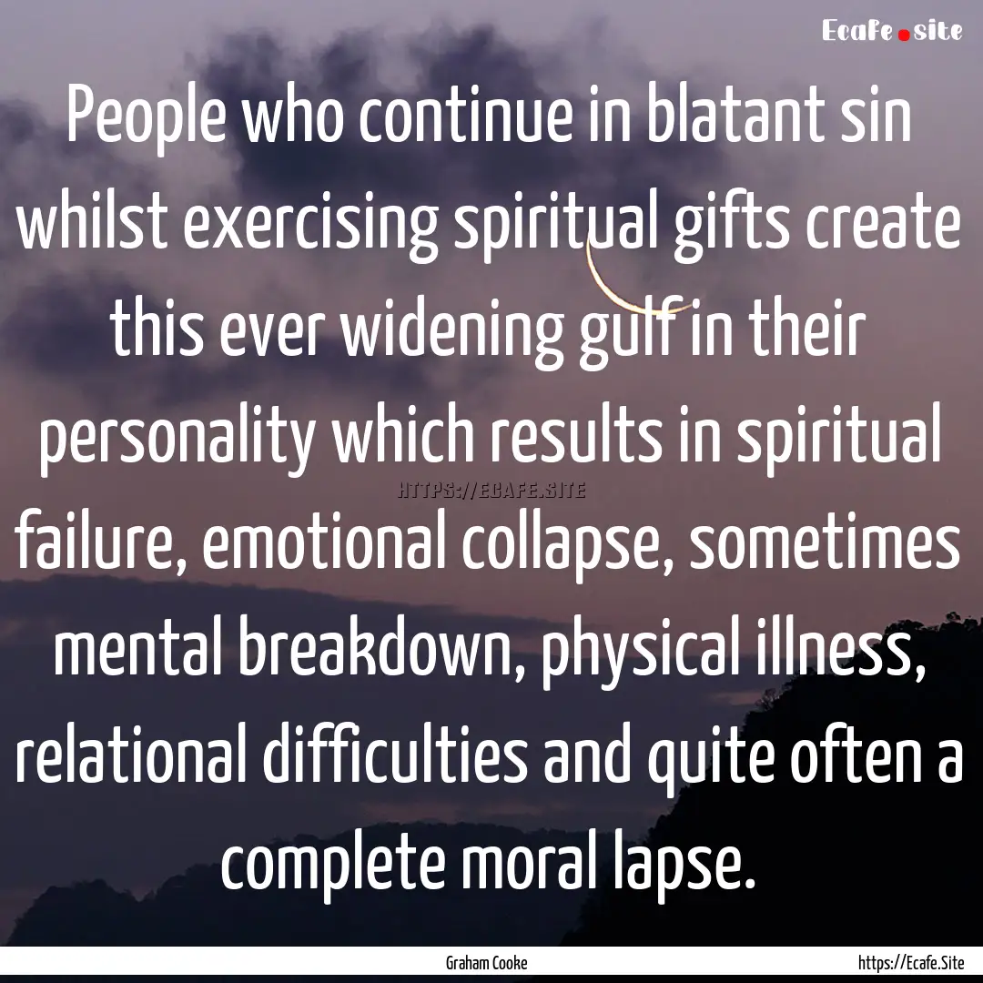 People who continue in blatant sin whilst.... : Quote by Graham Cooke