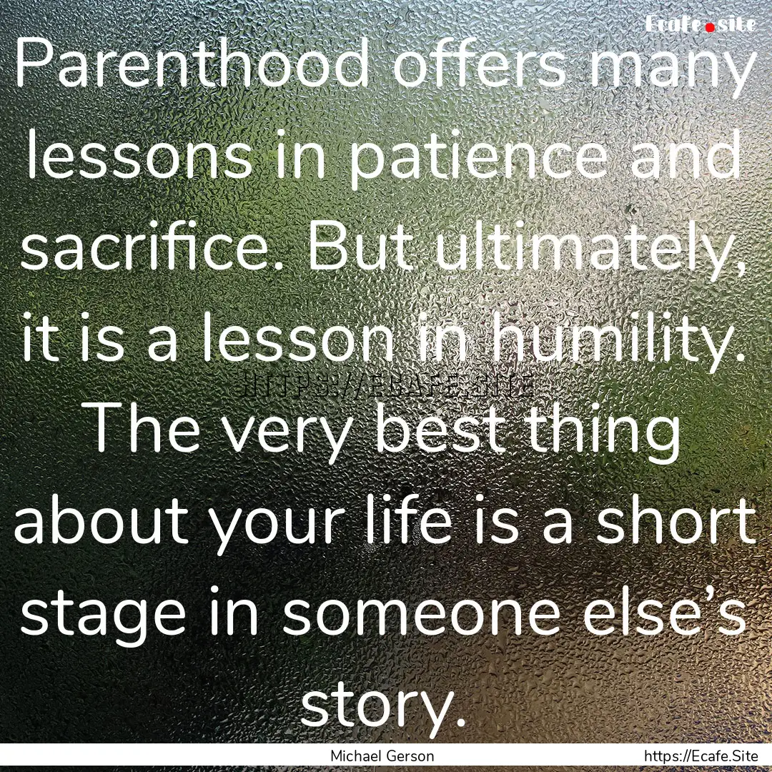 Parenthood offers many lessons in patience.... : Quote by Michael Gerson