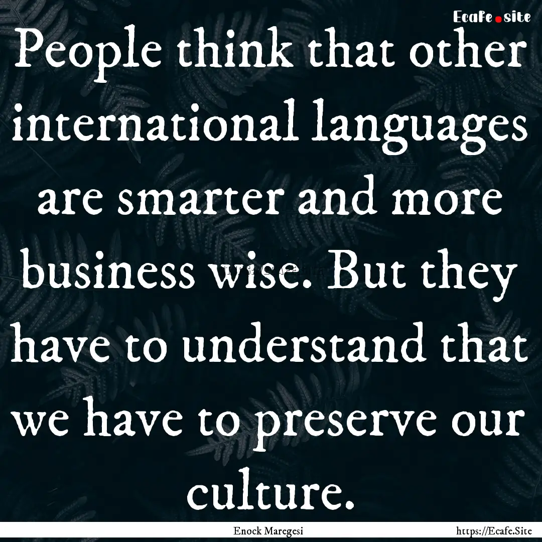 People think that other international languages.... : Quote by Enock Maregesi