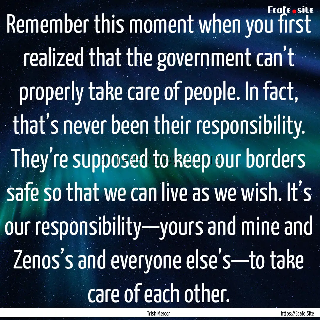 Remember this moment when you first realized.... : Quote by Trish Mercer