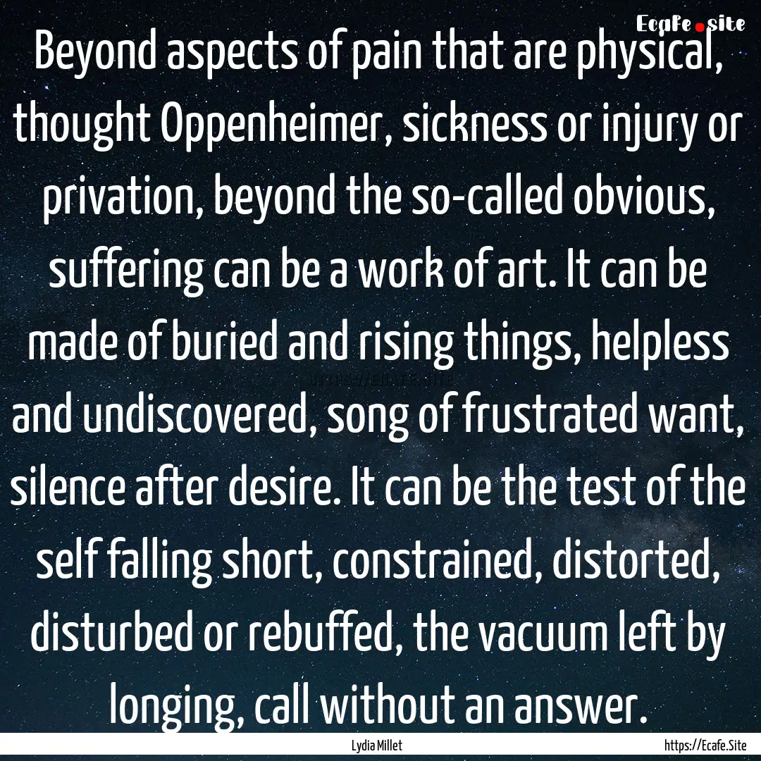 Beyond aspects of pain that are physical,.... : Quote by Lydia Millet