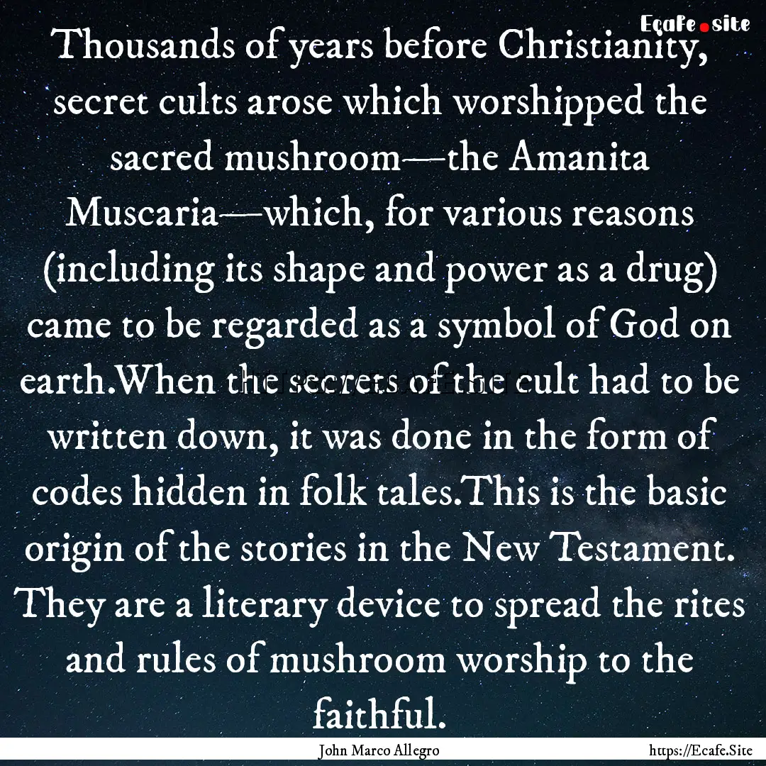 Thousands of years before Christianity, secret.... : Quote by John Marco Allegro