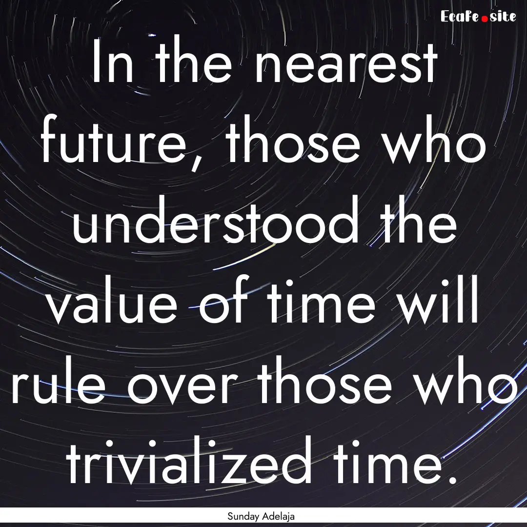 In the nearest future, those who understood.... : Quote by Sunday Adelaja