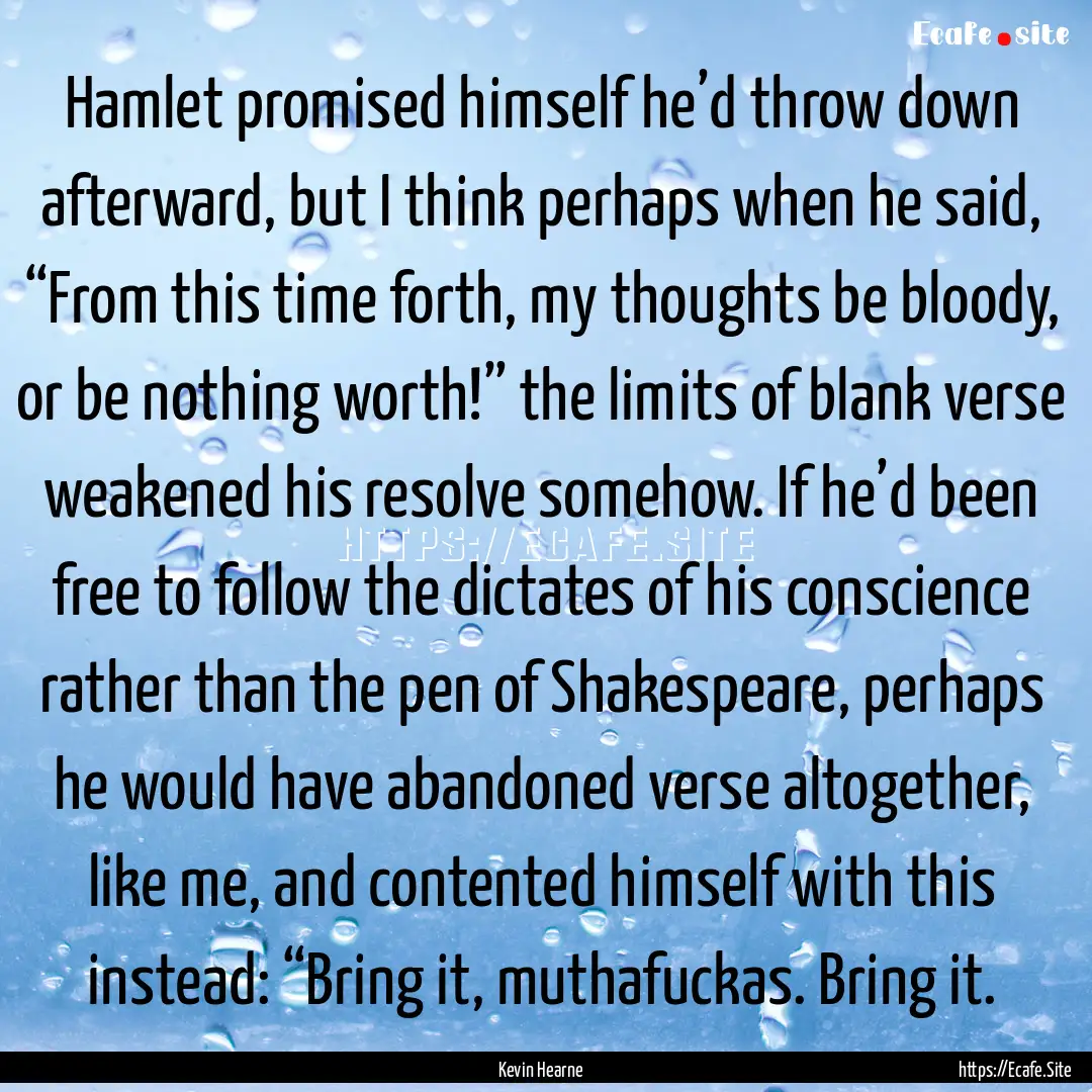 Hamlet promised himself he’d throw down.... : Quote by Kevin Hearne