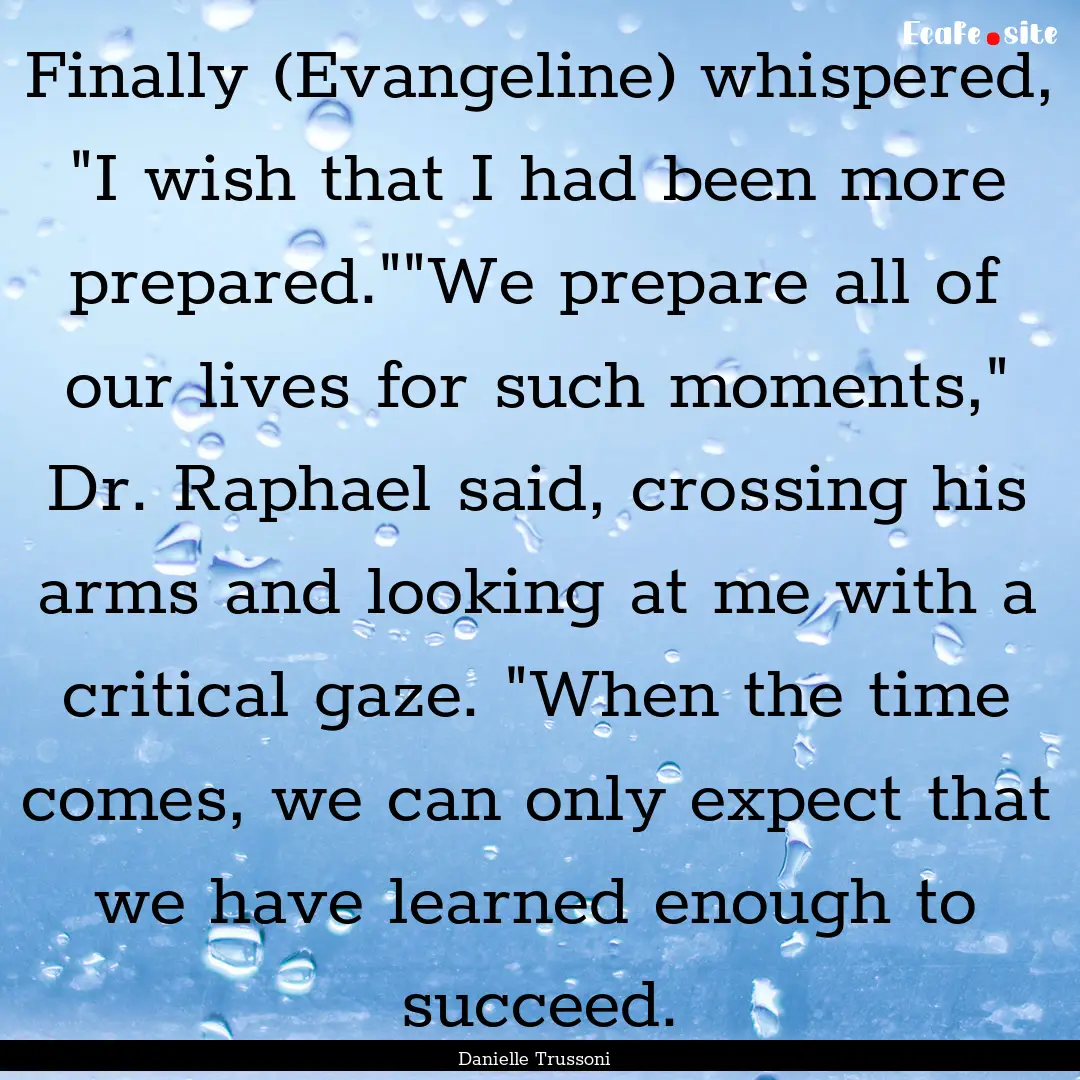 Finally (Evangeline) whispered, 