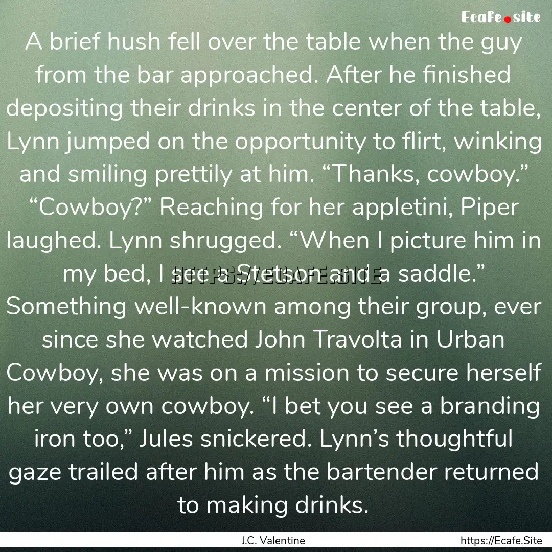 A brief hush fell over the table when the.... : Quote by J.C. Valentine