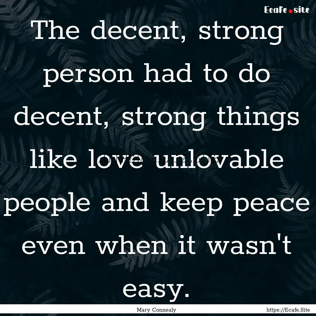 The decent, strong person had to do decent,.... : Quote by Mary Connealy