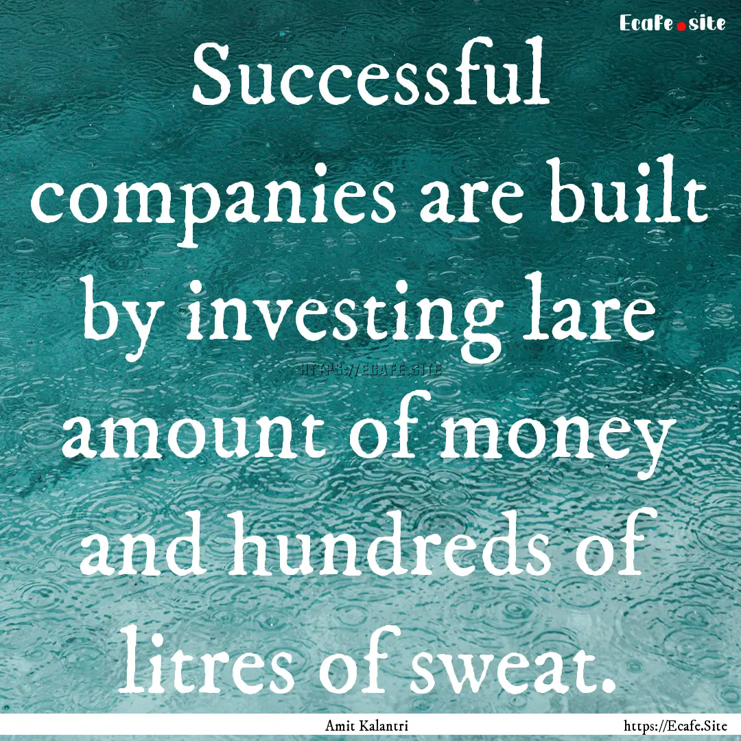 Successful companies are built by investing.... : Quote by Amit Kalantri