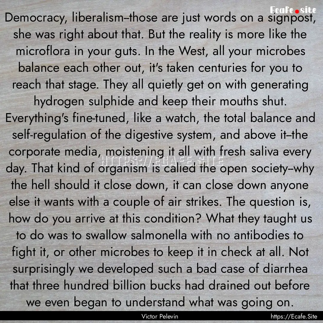 Democracy, liberalism--those are just words.... : Quote by Victor Pelevin