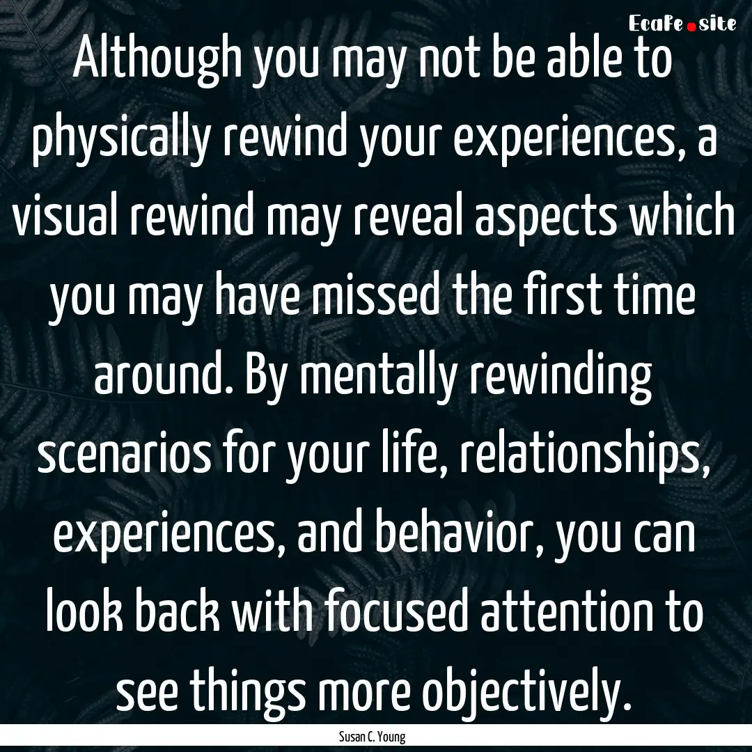 Although you may not be able to physically.... : Quote by Susan C. Young