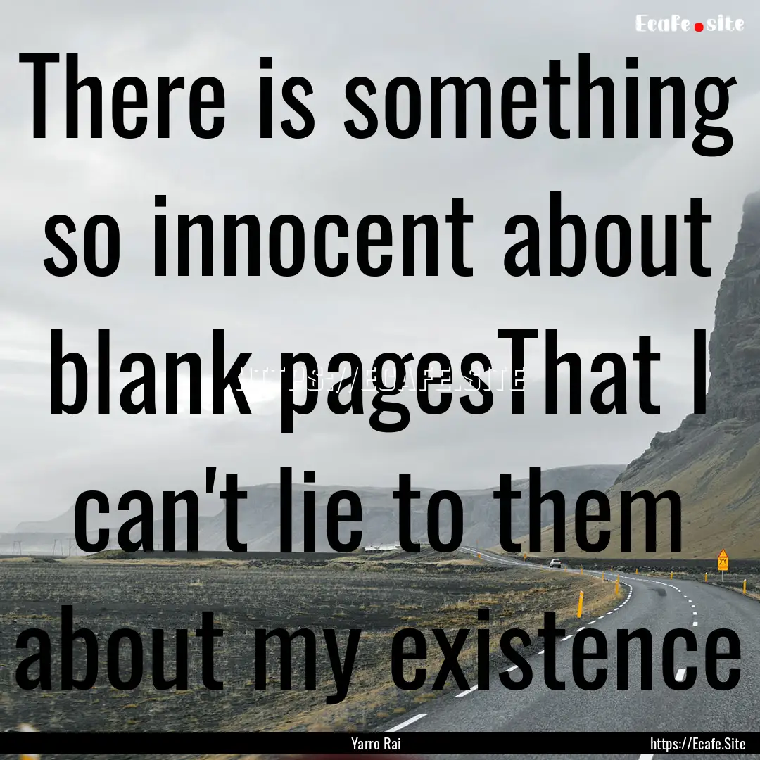 There is something so innocent about blank.... : Quote by Yarro Rai