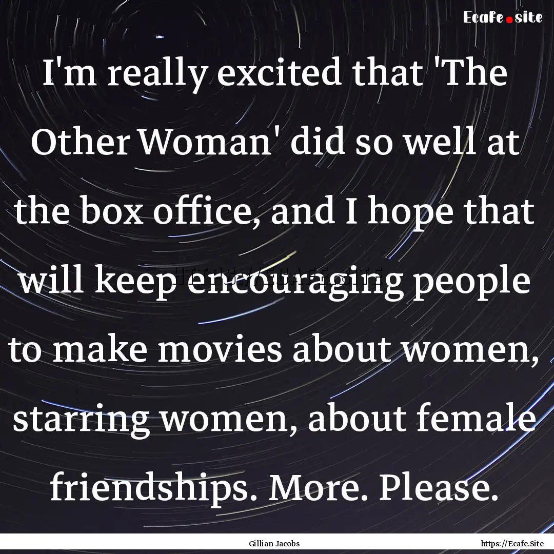 I'm really excited that 'The Other Woman'.... : Quote by Gillian Jacobs